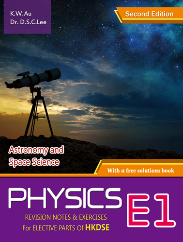 Physics: Revision Notes & Exercises for Elective Parts of HKDSE E1 (Second Edition) (with a free solutions book) Astronomy and Space Science