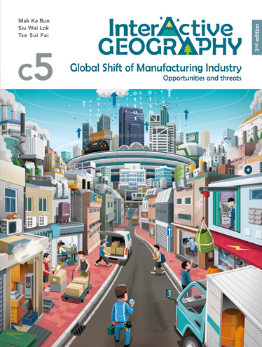 Interactive Geography (2nd Edition) Core Module 5 – Global Shift of Manufacturing Industry (2022, 2nd Ed.)