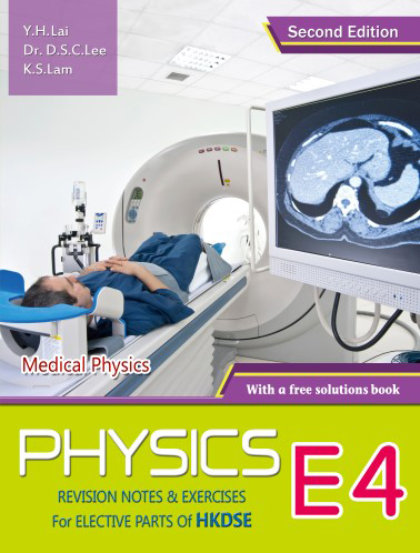 Physics: Revision Notes & Exercises for Elective Parts of HKDSE E4 (Second Edition) (with a free solutions book) Medical Physics