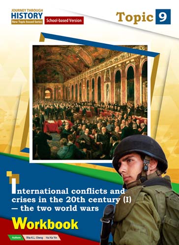 Journey Through History - New Topic-based Series (School-based version) Topic 9 International conflicts and crises in the 20th century (I) - the two world wars Workbook (2022 Ed.)