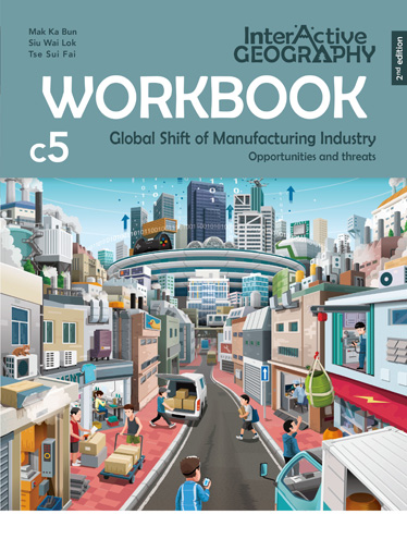 Interactive Geography (2nd Edition) Core Module 5 – Global Shift of Manufacturing Industry Workbook (2022, 2nd Ed.)